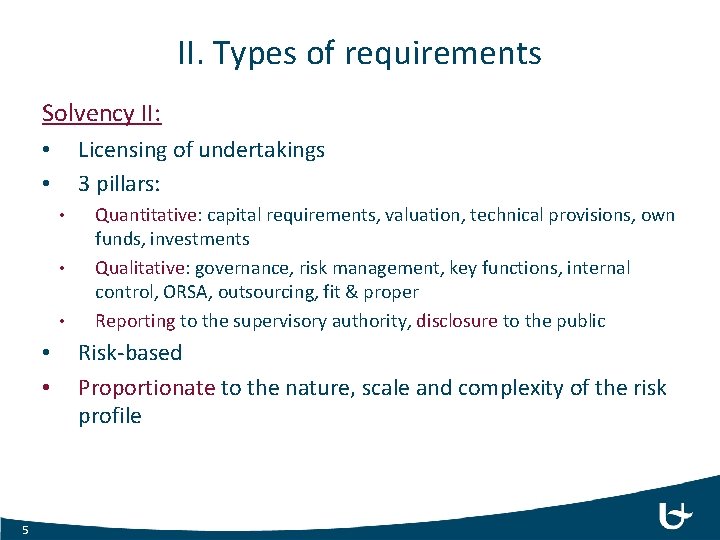II. Types of requirements Solvency II: Licensing of undertakings 3 pillars: • • 5 II. Types of requirements Solvency II: Licensing of undertakings 3 pillars: • • 5