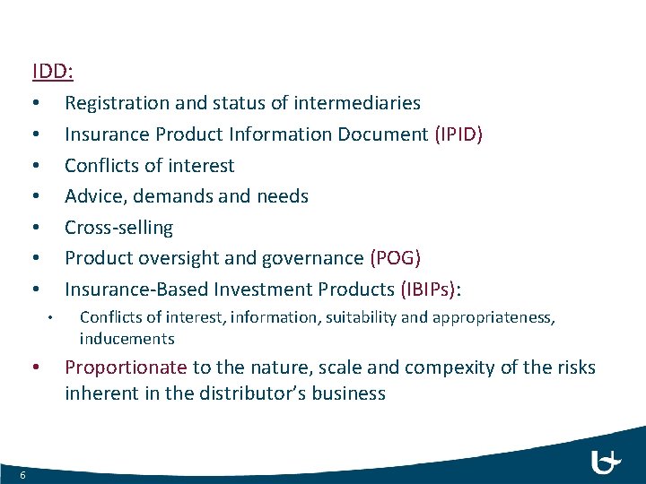 IDD: Registration and status of intermediaries Insurance Product Information Document (IPID) Conflicts of interest IDD: Registration and status of intermediaries Insurance Product Information Document (IPID) Conflicts of interest