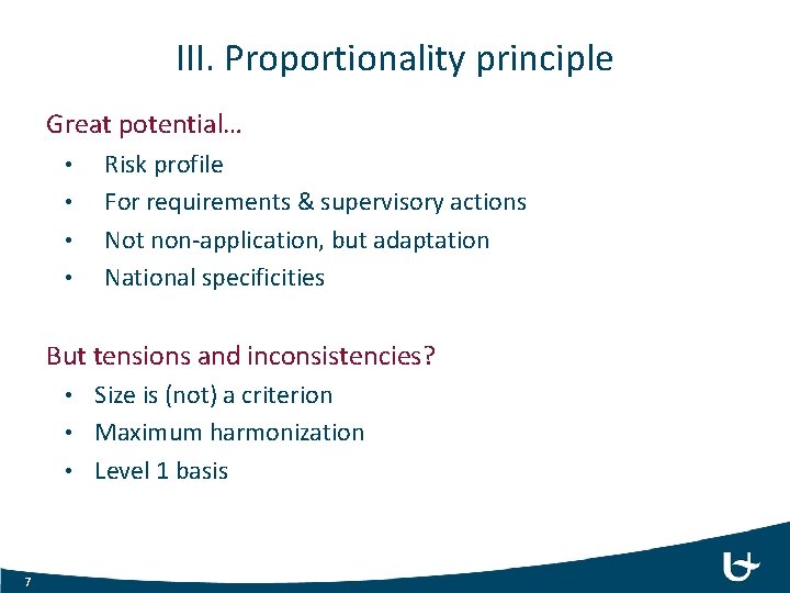 III. Proportionality principle Great potential… • • Risk profile For requirements & supervisory actions III. Proportionality principle Great potential… • • Risk profile For requirements & supervisory actions