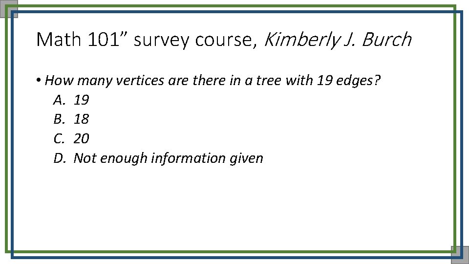 Math 101” survey course, Kimberly J. Burch • How many vertices are there in