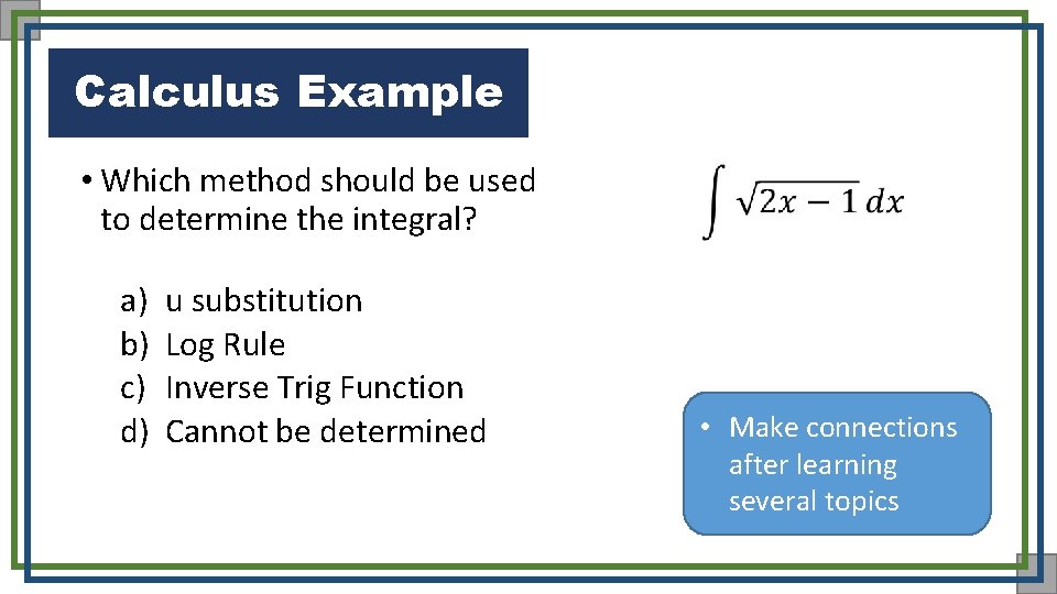 Calculus Example • Which method should be used to determine the integral? a) b)