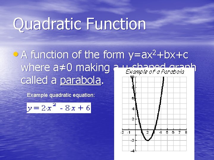 Quadratic Function • A function of the form y=ax 2+bx+c where a≠ 0 making