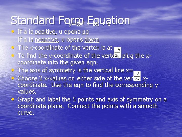 Standard Form Equation y=ax + bx + c 2 • If a is positive,