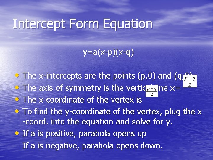 Intercept Form Equation y=a(x-p)(x-q) • The x-intercepts are the points (p, 0) and (q,