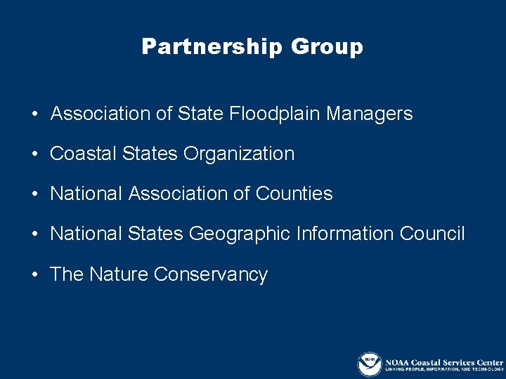 Partnership Group • Association of State Floodplain Managers • Coastal States Organization • National