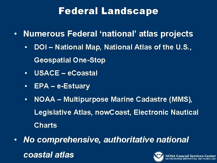 Federal Landscape • Numerous Federal ‘national’ atlas projects • DOI – National Map, National