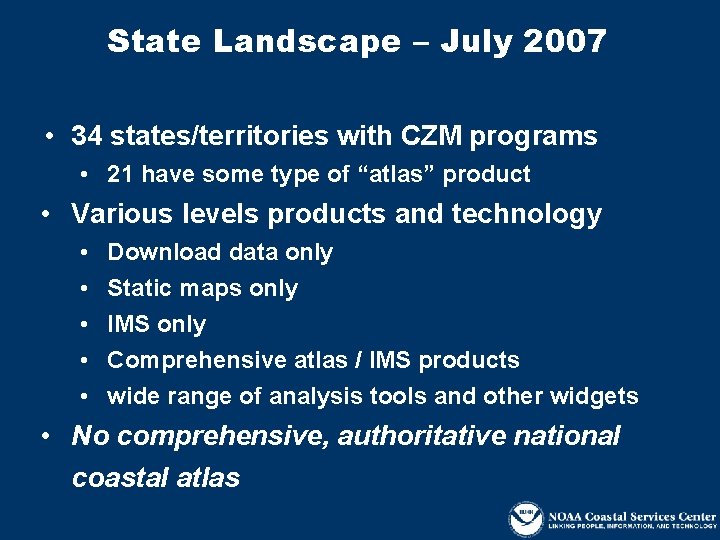 State Landscape – July 2007 • 34 states/territories with CZM programs • 21 have