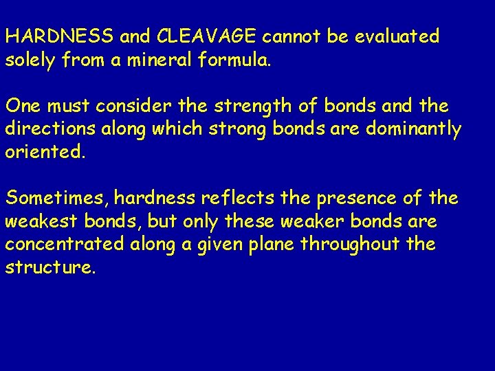 HARDNESS and CLEAVAGE cannot be evaluated solely from a mineral formula. One must consider