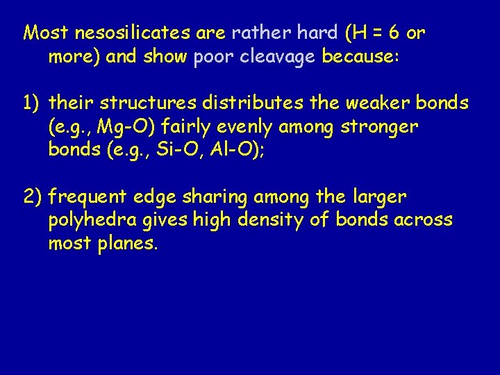 Most nesosilicates are rather hard (H = 6 or more) and show poor cleavage