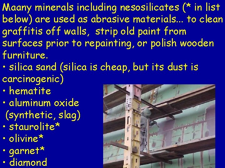 Maany minerals including nesosilicates (* in list below) are used as abrasive materials. .