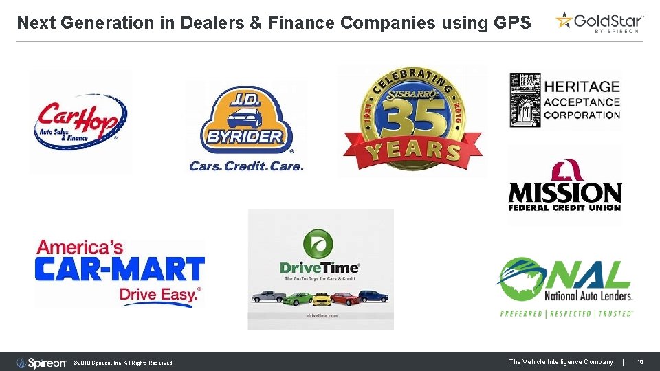 Next Generation in Dealers & Finance Companies using GPS © 2018 Spireon, Inc. All