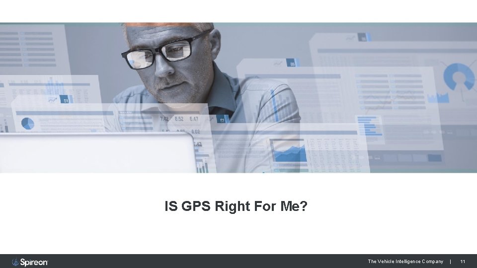 IS GPS Right For Me? The Vehicle Intelligence Company | 11 