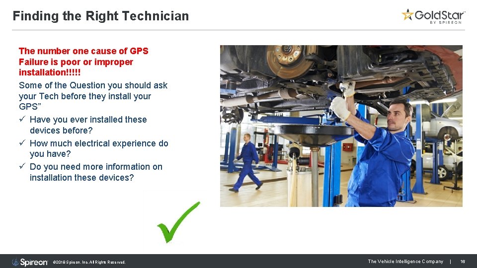 Finding the Right Technician The number one cause of GPS Failure is poor or