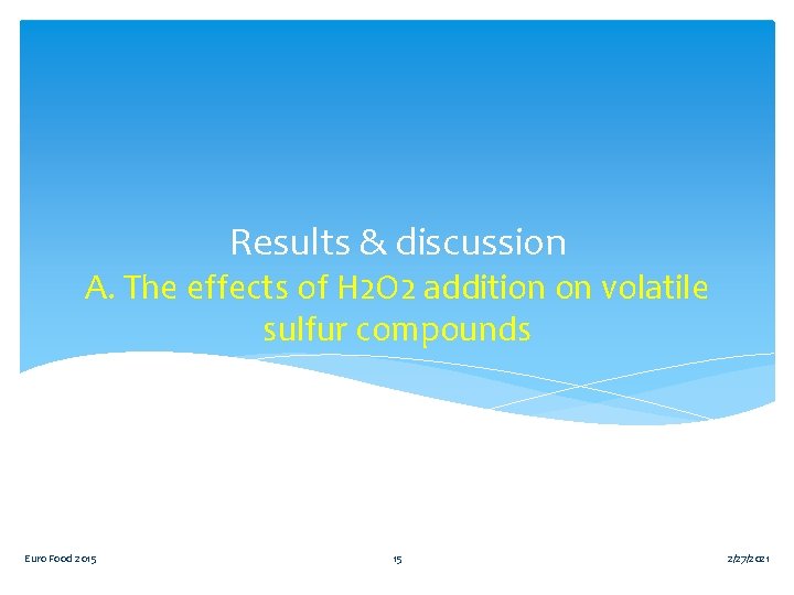 Results & discussion A. The effects of H 2 O 2 addition on volatile