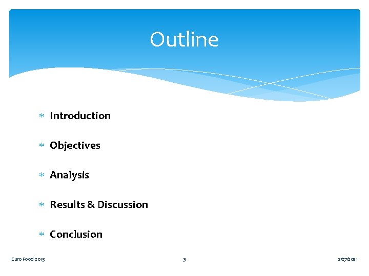 Outline Introduction Objectives Analysis Results & Discussion Conclusion Euro Food 2015 3 2/27/2021 