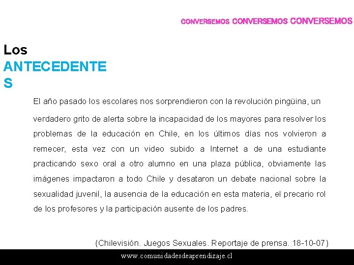CONVERSEMOS Los ANTECEDENTE S El año pasado los escolares nos sorprendieron con la revolución CONVERSEMOS Los ANTECEDENTE S El año pasado los escolares nos sorprendieron con la revolución