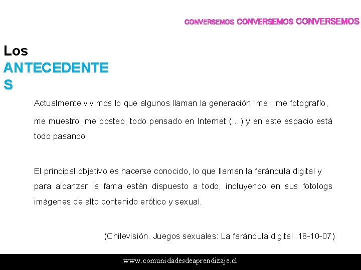 CONVERSEMOS Los ANTECEDENTE S Actualmente vivimos lo que algunos llaman la generación “me”: me CONVERSEMOS Los ANTECEDENTE S Actualmente vivimos lo que algunos llaman la generación “me”: me