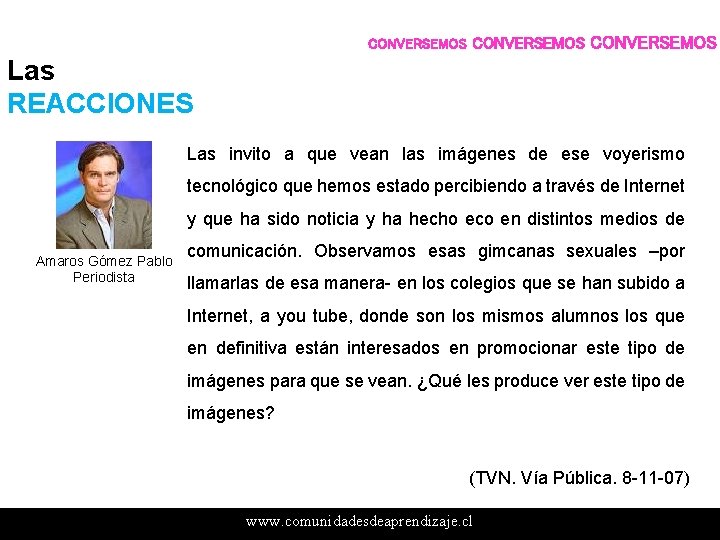 CONVERSEMOS Las REACCIONES Las invito a que vean las imágenes de ese voyerismo tecnológico CONVERSEMOS Las REACCIONES Las invito a que vean las imágenes de ese voyerismo tecnológico