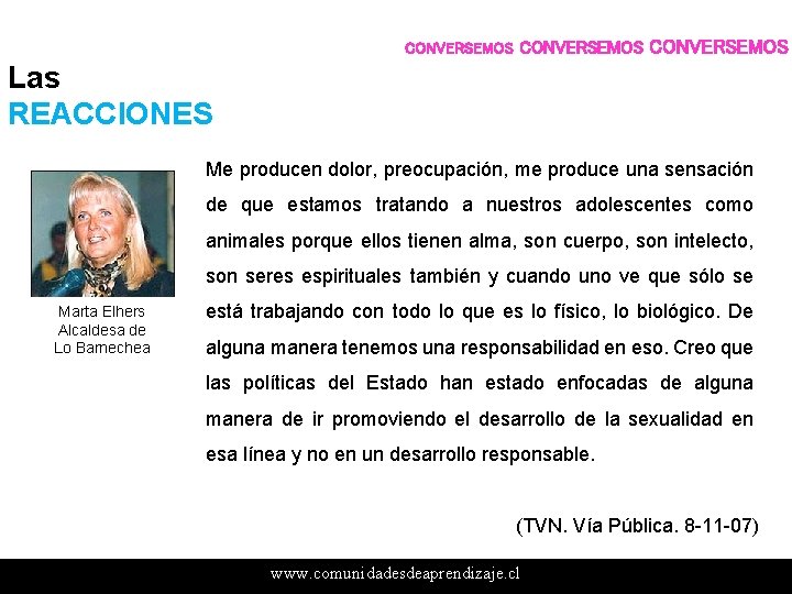 CONVERSEMOS Las REACCIONES Me producen dolor, preocupación, me produce una sensación de que estamos CONVERSEMOS Las REACCIONES Me producen dolor, preocupación, me produce una sensación de que estamos