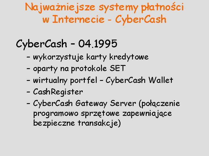 Najważniejsze systemy płatności w Internecie - Cyber. Cash – 04. 1995 – – –