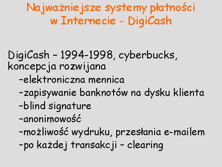 Najważniejsze systemy płatności w Internecie - Digi. Cash – 1994 -1998, cyberbucks, koncepcja rozwijana