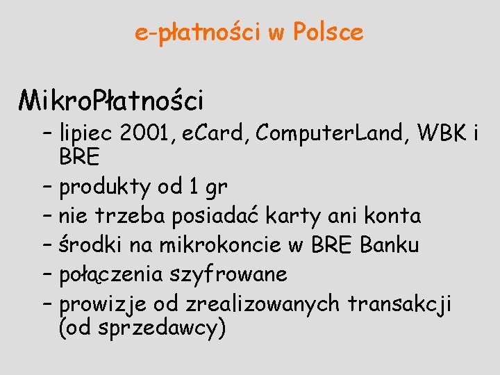 e-płatności w Polsce Mikro. Płatności – lipiec 2001, e. Card, Computer. Land, WBK i