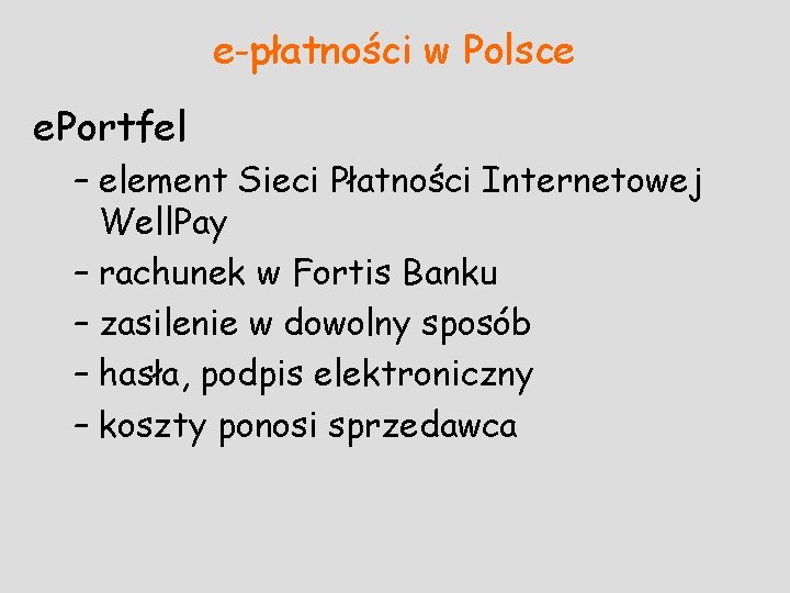 e-płatności w Polsce e. Portfel – element Sieci Płatności Internetowej Well. Pay – rachunek