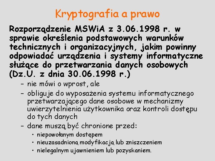 Kryptografia a prawo Rozporządzenie MSWi. A z 3. 06. 1998 r. w sprawie określenia