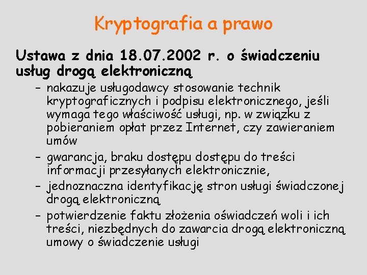 Kryptografia a prawo Ustawa z dnia 18. 07. 2002 r. o świadczeniu usług drogą