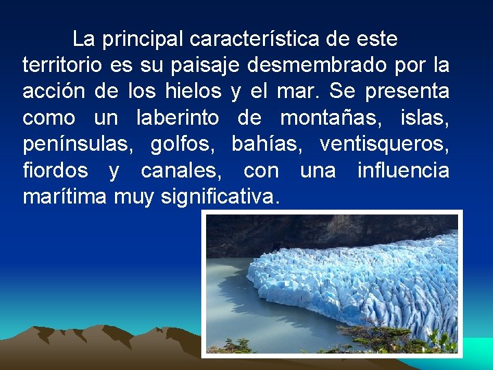 La principal característica de este territorio es su paisaje desmembrado por la acción de