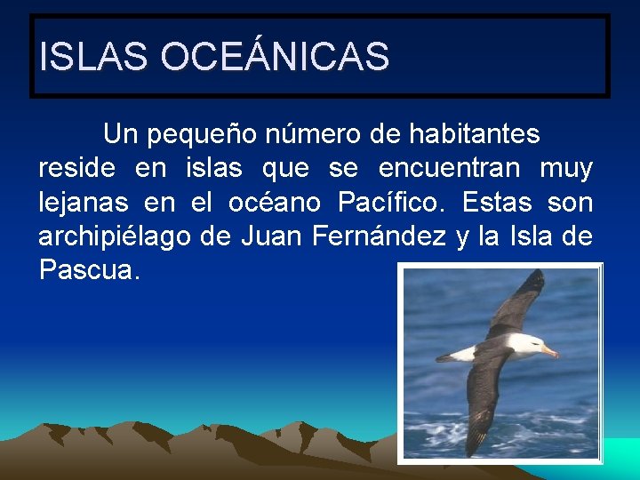 ISLAS OCEÁNICAS Un pequeño número de habitantes reside en islas que se encuentran muy