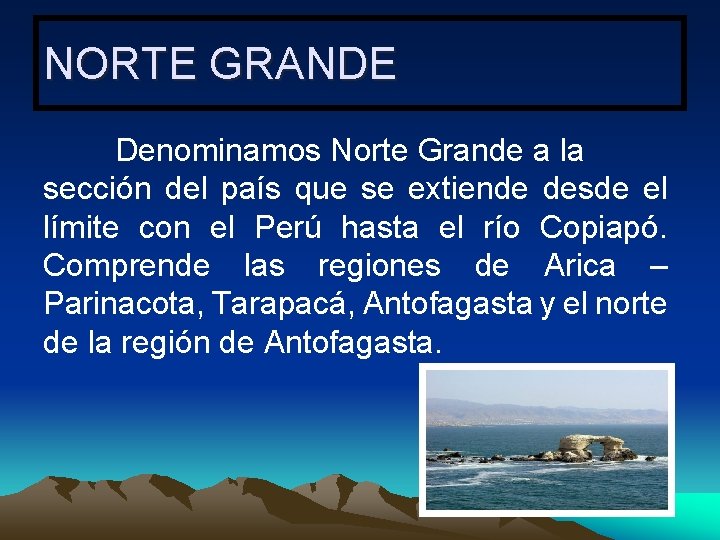 NORTE GRANDE Denominamos Norte Grande a la sección del país que se extiende desde