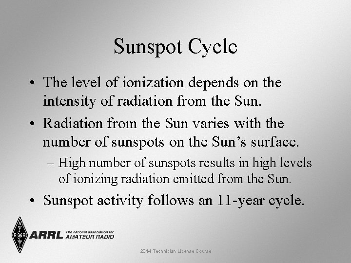 Sunspot Cycle • The level of ionization depends on the intensity of radiation from