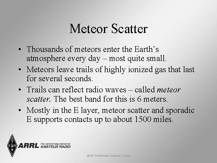 Meteor Scatter • Thousands of meteors enter the Earth’s atmosphere every day – most