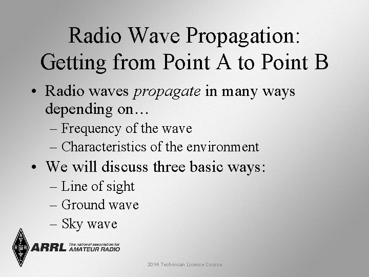 Radio Wave Propagation: Getting from Point A to Point B • Radio waves propagate