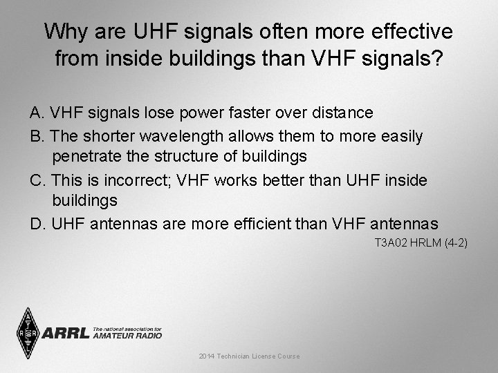 Why are UHF signals often more effective from inside buildings than VHF signals? A.