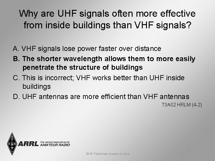 Why are UHF signals often more effective from inside buildings than VHF signals? A.