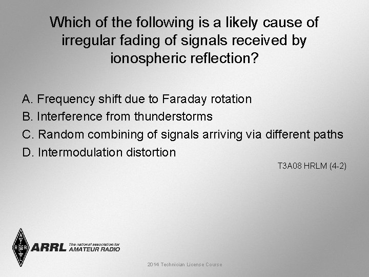 Which of the following is a likely cause of irregular fading of signals received