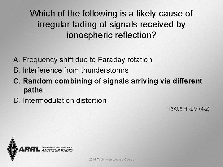 Which of the following is a likely cause of irregular fading of signals received