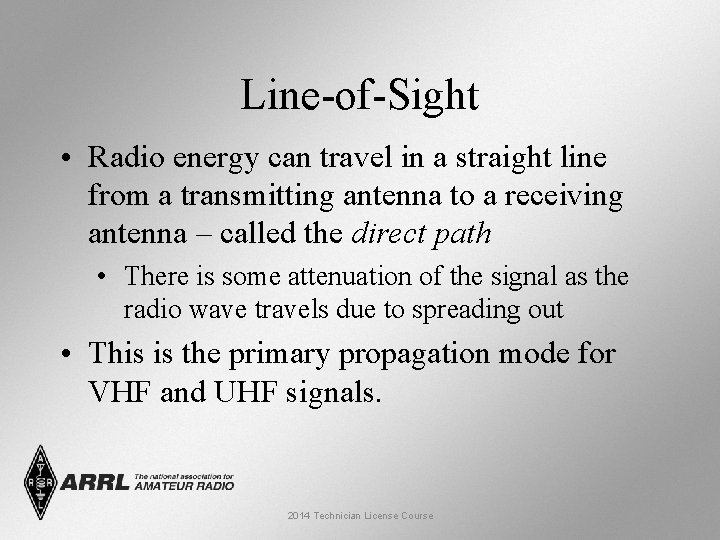 Line-of-Sight • Radio energy can travel in a straight line from a transmitting antenna