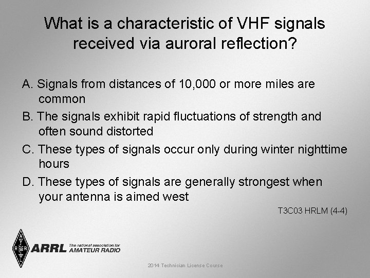 What is a characteristic of VHF signals received via auroral reflection? A. Signals from
