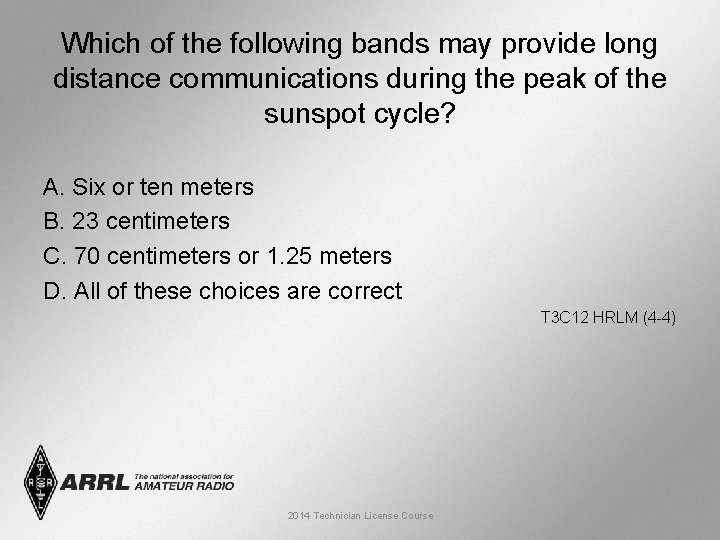 Which of the following bands may provide long distance communications during the peak of