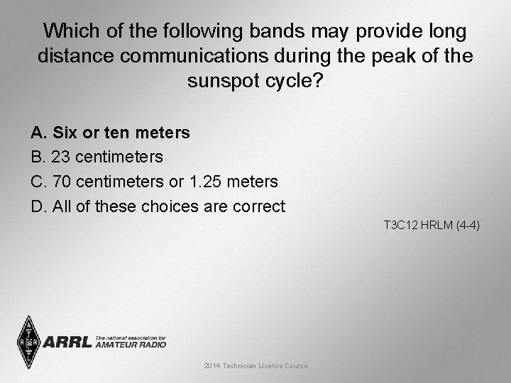 Which of the following bands may provide long distance communications during the peak of