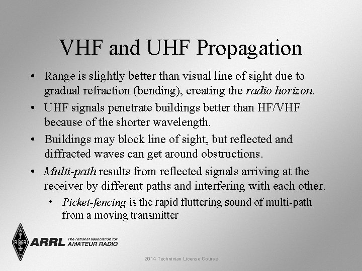 VHF and UHF Propagation • Range is slightly better than visual line of sight