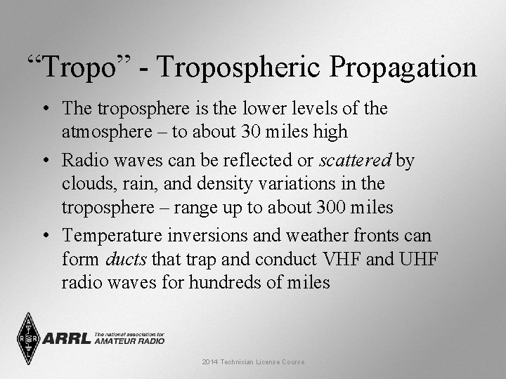 “Tropo” - Tropospheric Propagation • The troposphere is the lower levels of the atmosphere