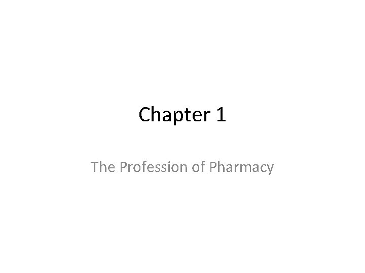 Chapter 1 The Profession of Pharmacy 