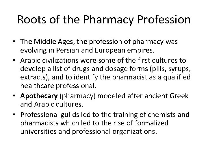 Roots of the Pharmacy Profession • The Middle Ages, the profession of pharmacy was