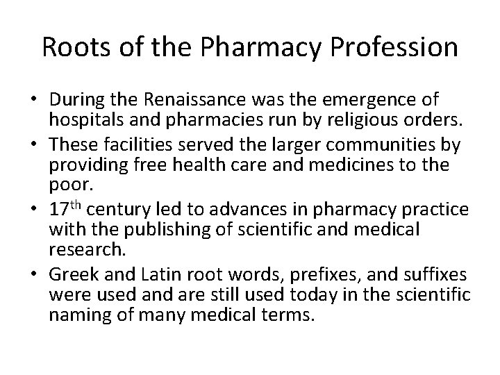 Roots of the Pharmacy Profession • During the Renaissance was the emergence of hospitals