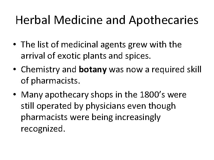 Herbal Medicine and Apothecaries • The list of medicinal agents grew with the arrival
