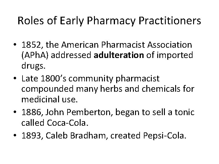 Roles of Early Pharmacy Practitioners • 1852, the American Pharmacist Association (APh. A) addressed